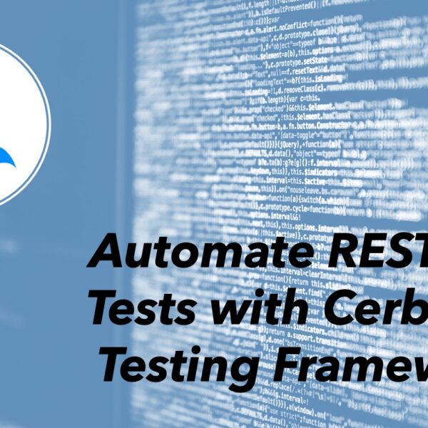 Automate REST API Tests with Cerberus Testing Framework