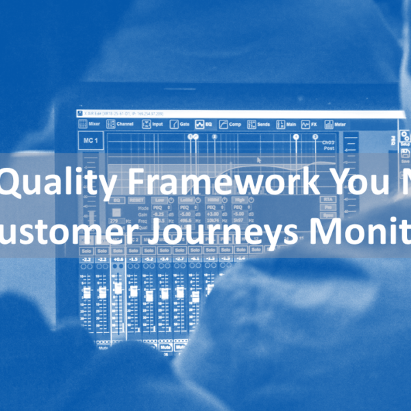 The Quality Framework You Need For Customer Journeys Monitoring