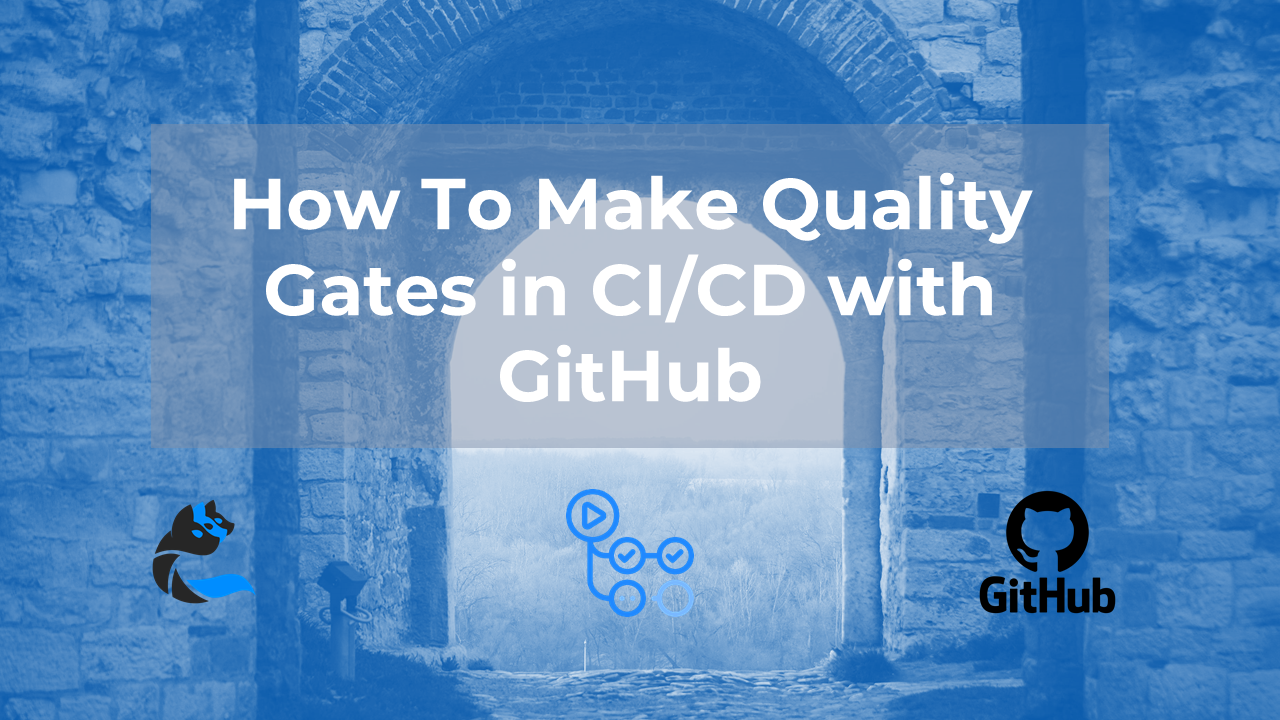 How To Make Quality Gates in CI/CD with GitHub